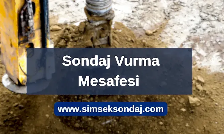 Sondaj Vurma Mesafesi Ne Kadar Olmalı